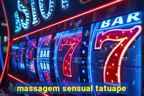 massagem sensual tatuape