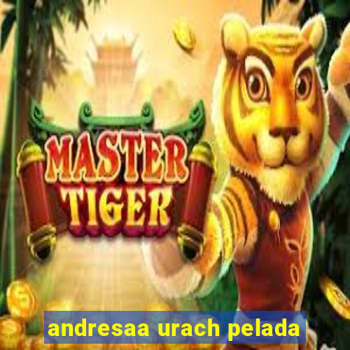 andresaa urach pelada