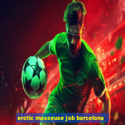 erotic masseuse job barcelona