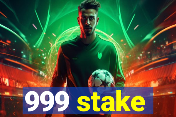 999 stake