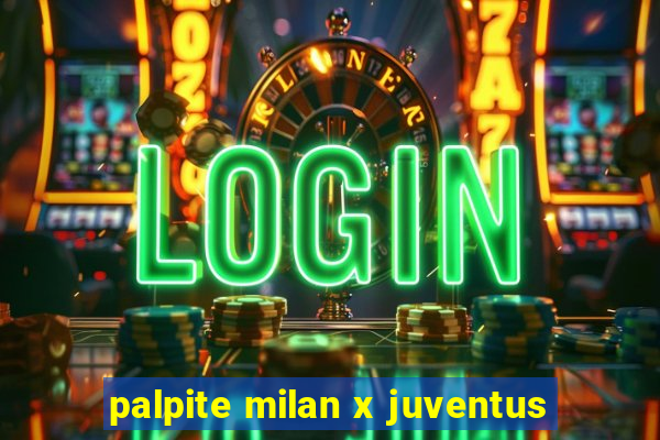 palpite milan x juventus