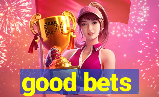 good bets