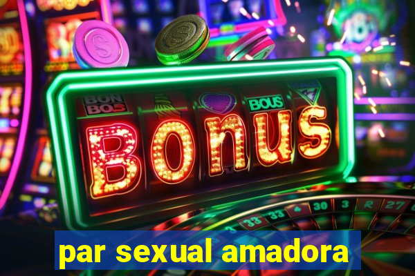 par sexual amadora