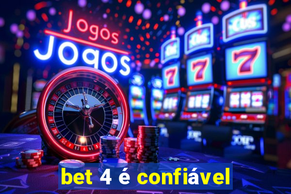 bet 4 é confiável