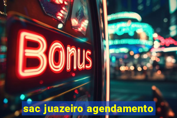 sac juazeiro agendamento