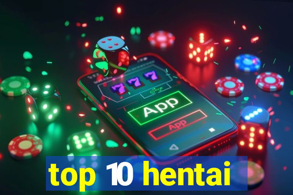 top 10 hentai