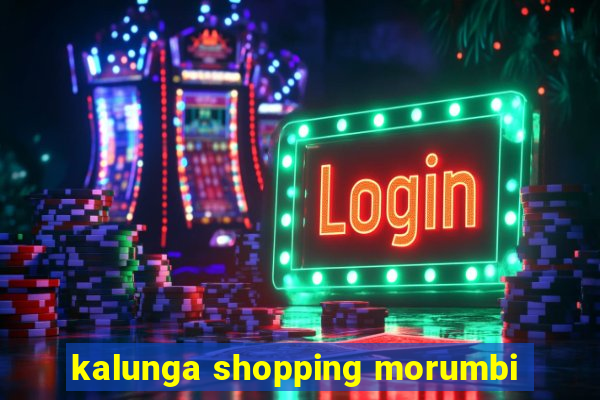 kalunga shopping morumbi