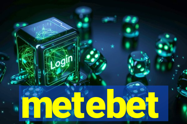 metebet