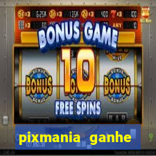 pixmania ganhe prêmios no pix