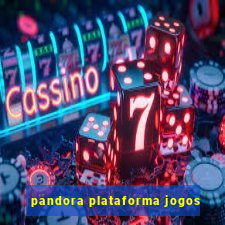 pandora plataforma jogos