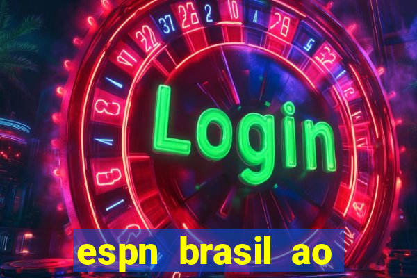 espn brasil ao vivo grátis