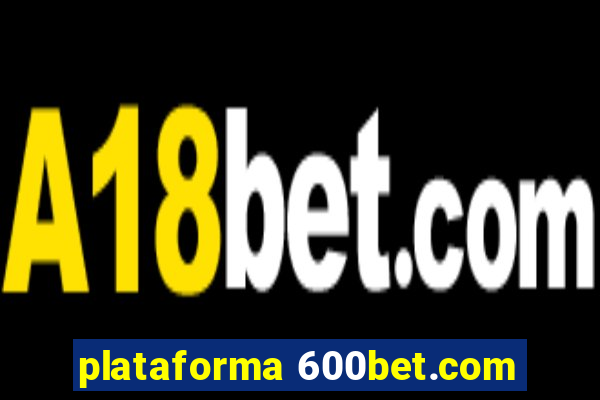 plataforma 600bet.com