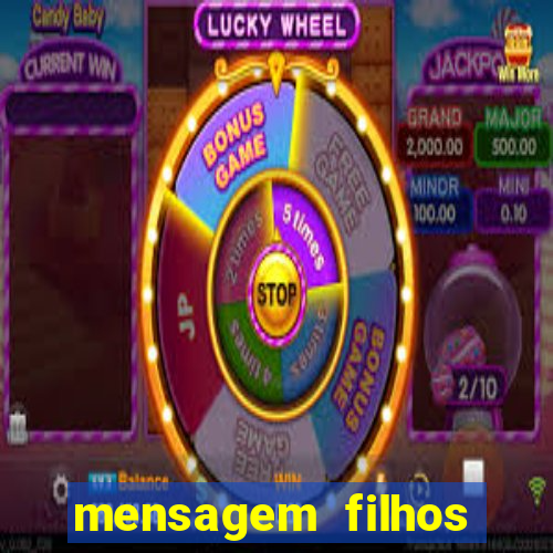 mensagem filhos herança do senhor