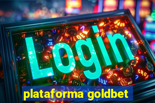 plataforma goldbet