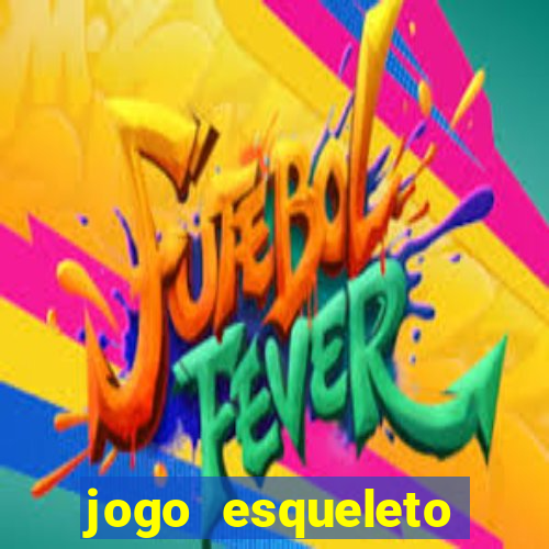 jogo esqueleto explosivo 2