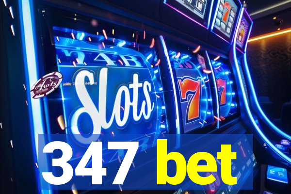 347 bet