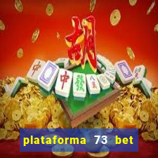 plataforma 73 bet é confiável