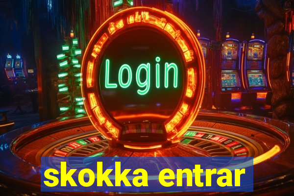 skokka entrar