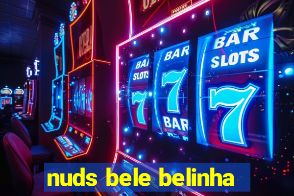 nuds bele belinha