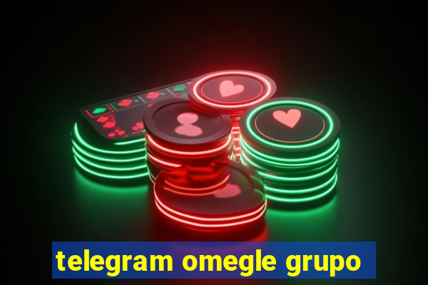 telegram omegle grupo