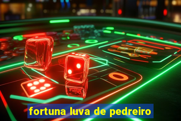 fortuna luva de pedreiro