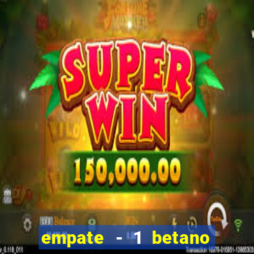 empate - 1 betano o que significa