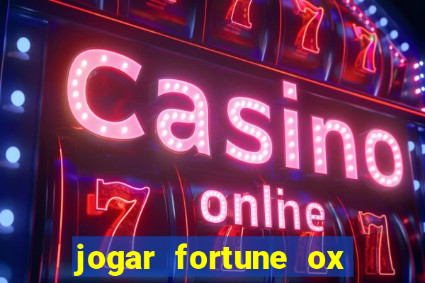 jogar fortune ox demo gratis