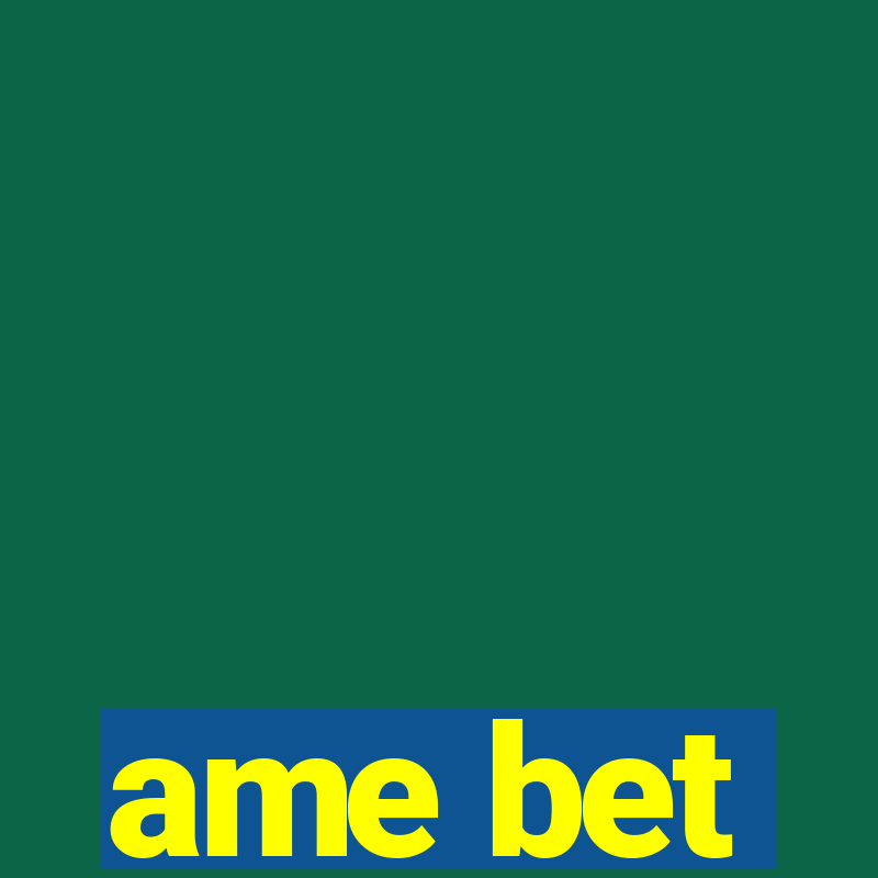 ame bet