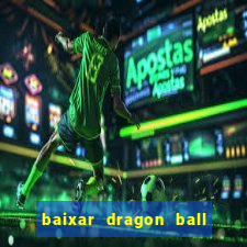 baixar dragon ball super dublado