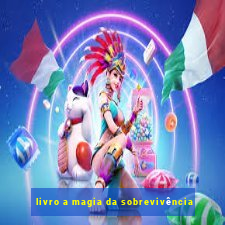 livro a magia da sobrevivência