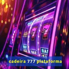 cadeira 777 plataforma