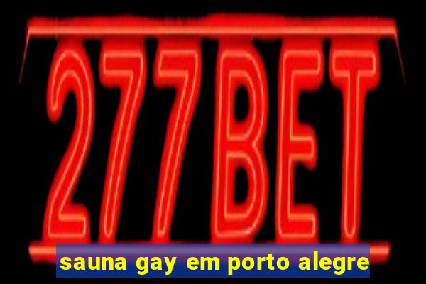 sauna gay em porto alegre