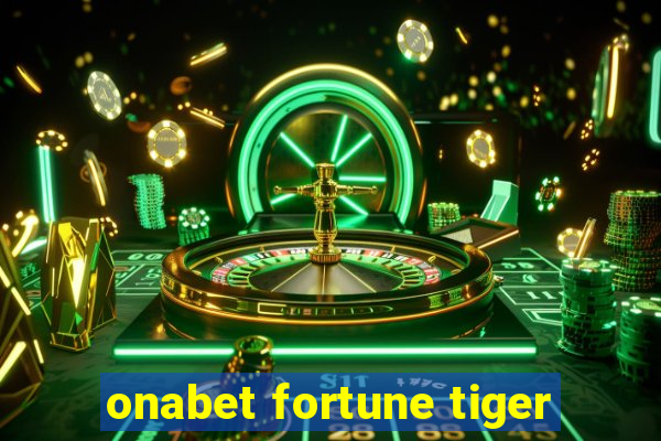 onabet fortune tiger