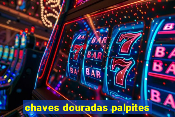 chaves douradas palpites