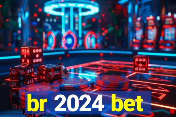 br 2024 bet