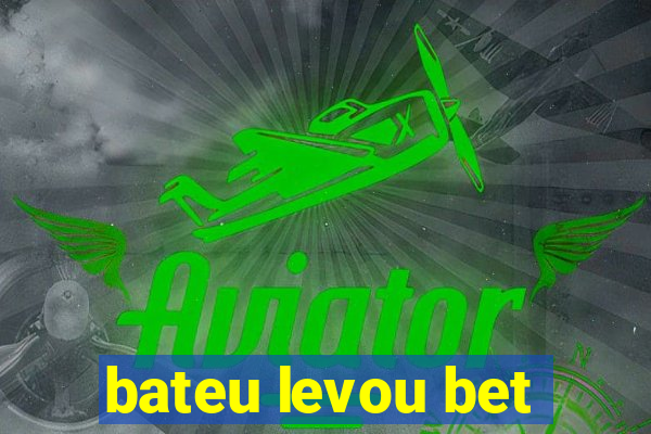 bateu levou bet