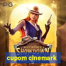 cupom cinemark