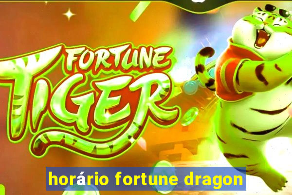 horário fortune dragon