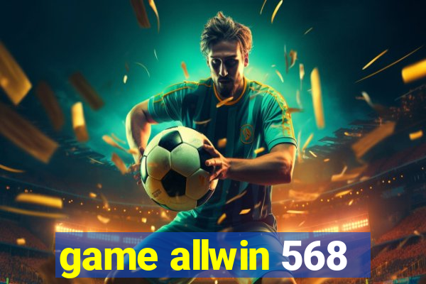 game allwin 568