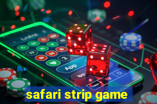 safari strip game