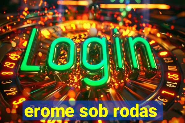 erome sob rodas