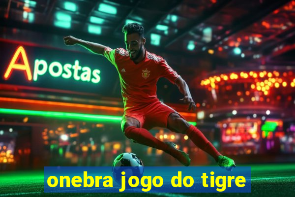 onebra jogo do tigre