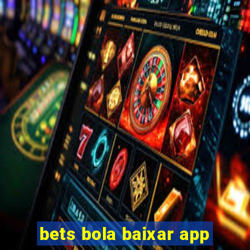 bets bola baixar app