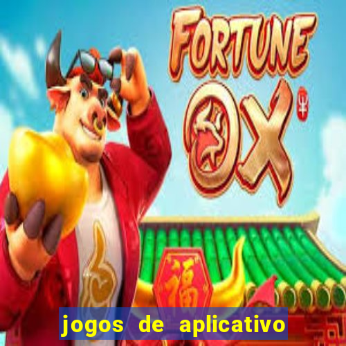 jogos de aplicativo que ganha dinheiro