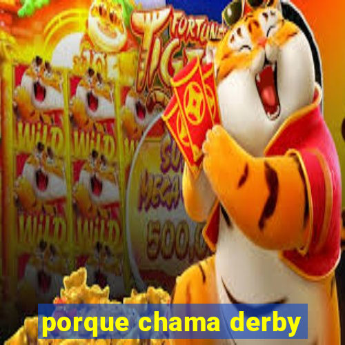 porque chama derby