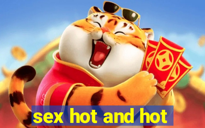 sex hot and hot