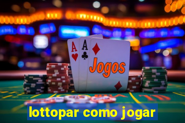 lottopar como jogar