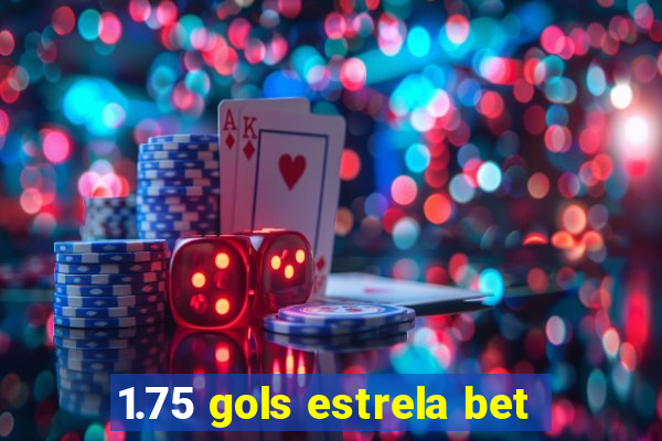 1.75 gols estrela bet