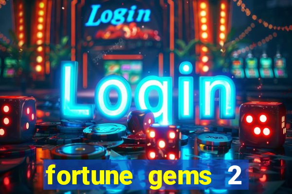 fortune gems 2 melhor horário para jogar