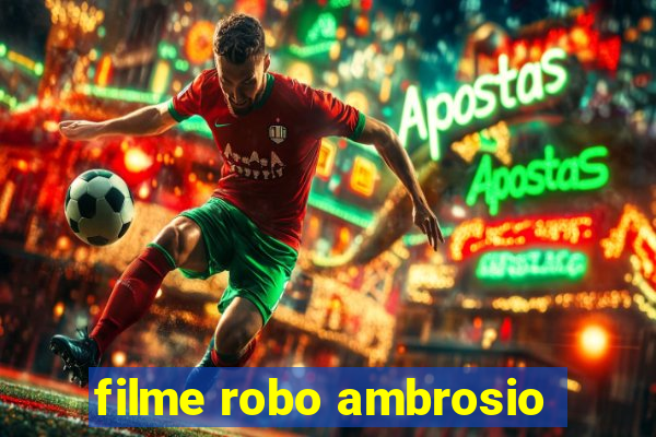 filme robo ambrosio